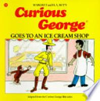 Cover image for Curious George Goes to an Ice Cream Shop