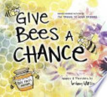 Cover image for Give Bees a Chance