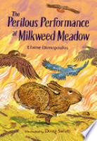 Cover image for The Perilous Performance at Milkweed Meadow