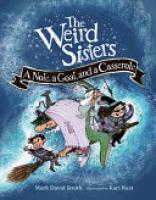 Cover image for The Weird Sisters: A Note, a Goat, and a Casserole